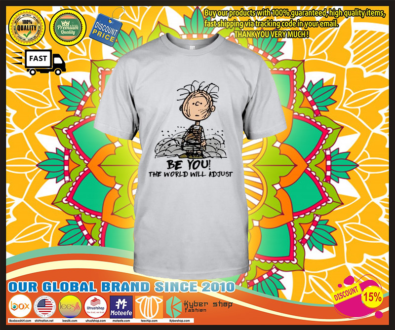 Charlie Brown Be you the world will adjust shirt