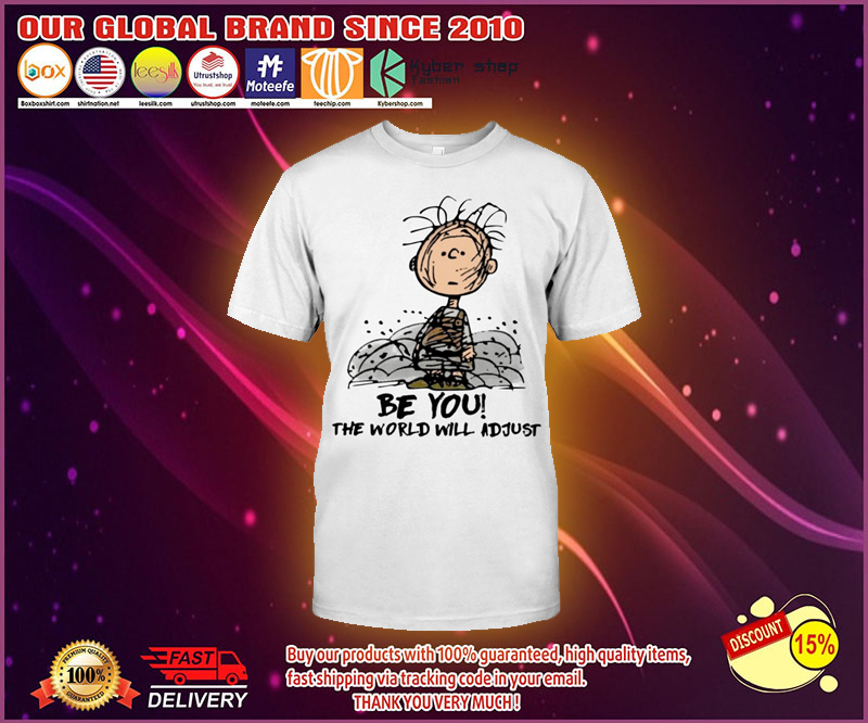 Charlie Brown be you the world will adjust shirt