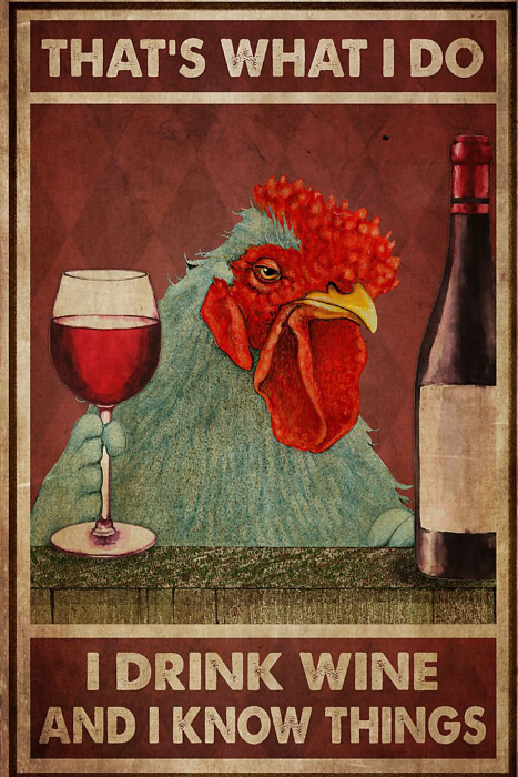 Chicken Thats what I do I drink wine and i know things poster