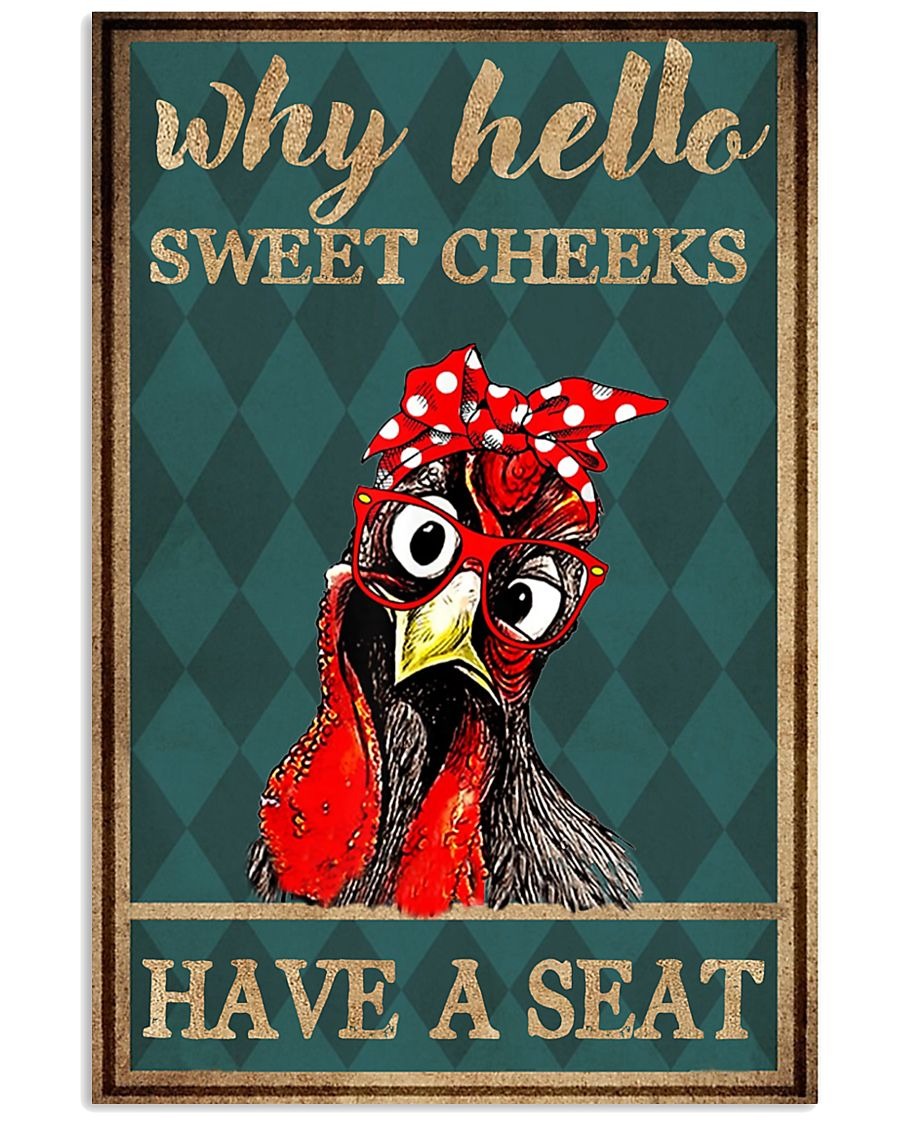 Chicken why hello sweet cheeks have a seat poster