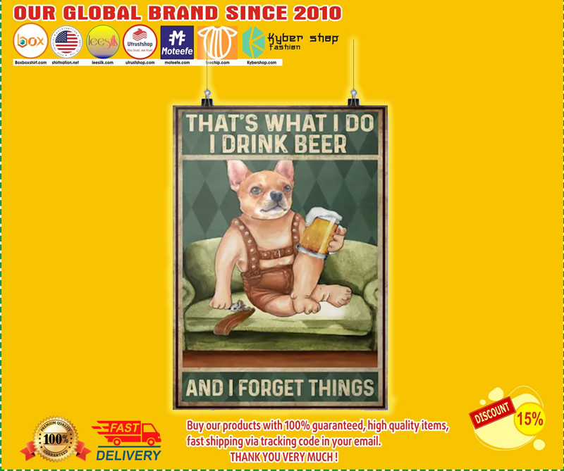 Chihuahua Thats what I do I drink beer and I forget things poster