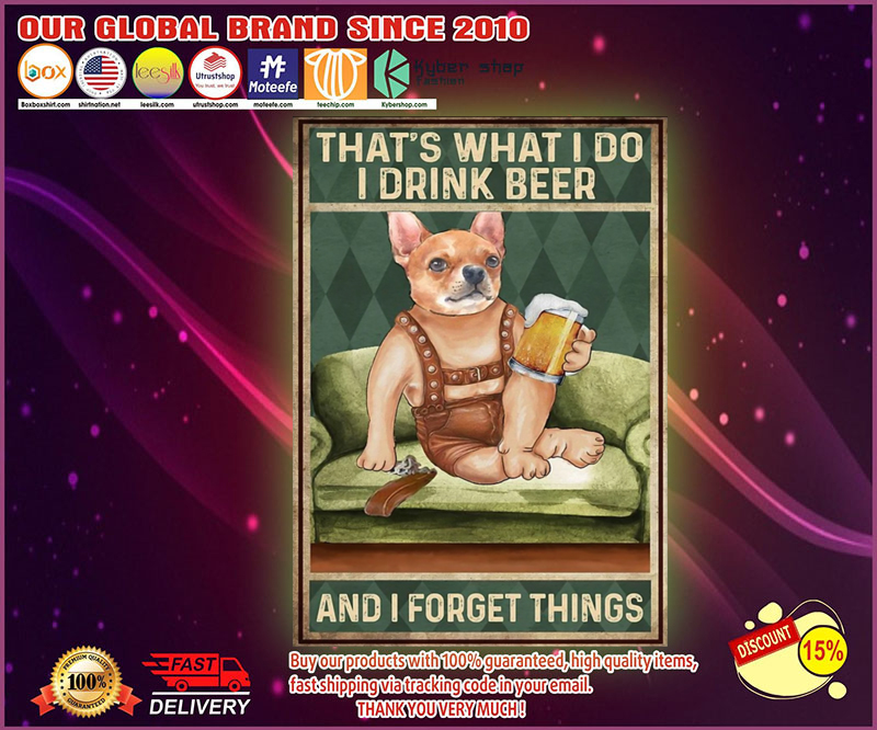 Chihuahua Thats what I do I drink beer and I forget things poster