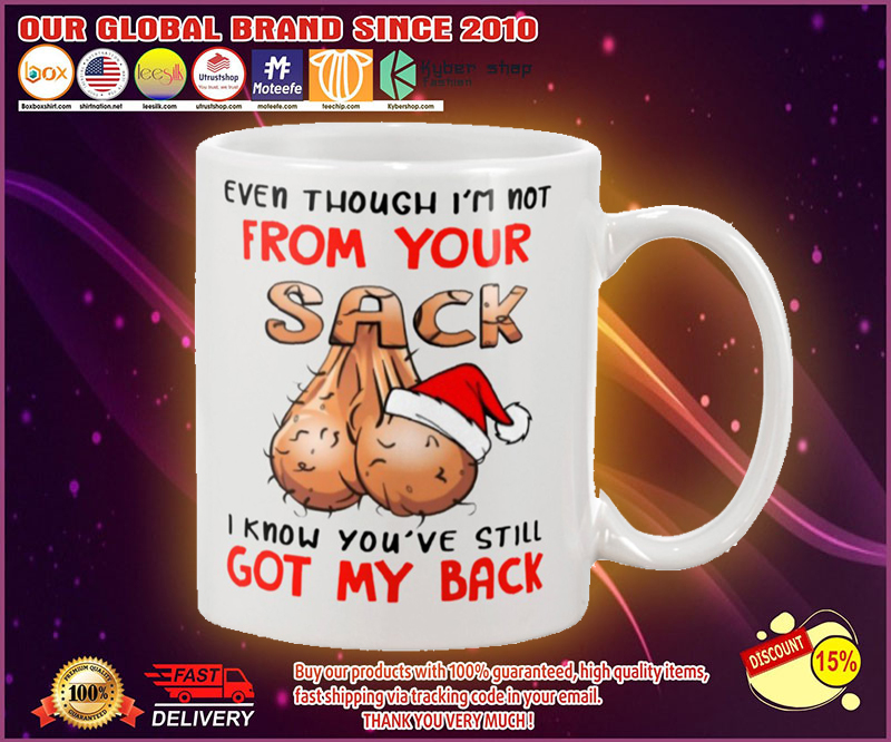 Christmas even though im not from your sack I know you will still got my back mug