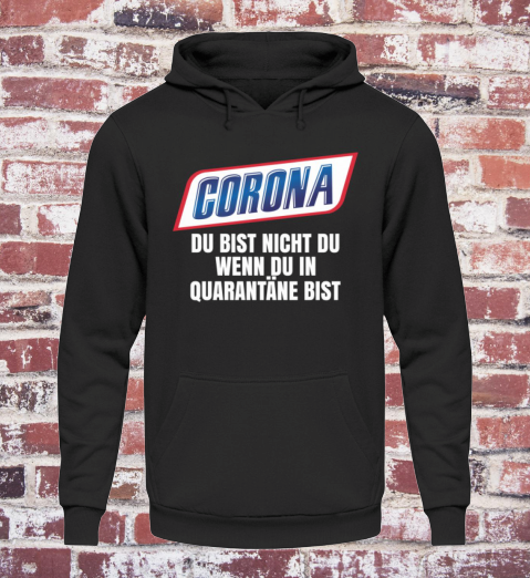 Corona Du Bist Nicht Du In Quarantäne Bist Kapuzenpullover shirt 1 Corona Du Bist Nicht Du In Quarantäne Bist Kapuzenpullover shirt