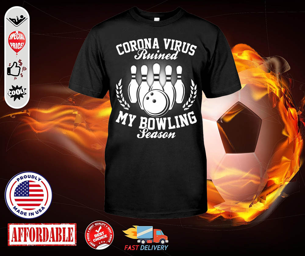 Corona virus ruined my bowling season 2020 shirt 1 Corona virus ruined my bowling season shirt