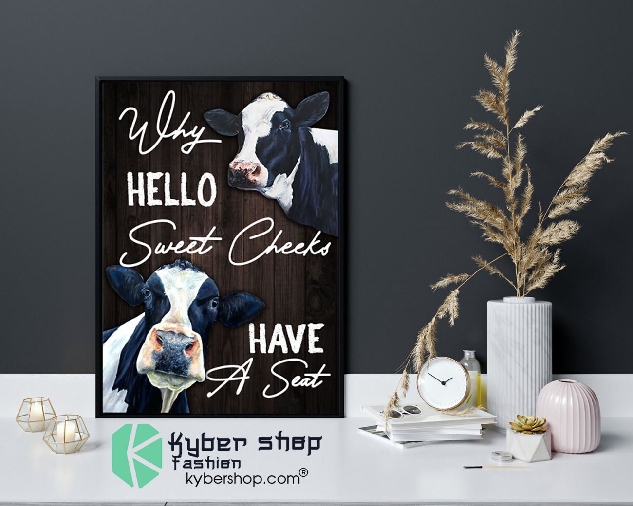 Cow why hello sweet cheek have a seat poster canvas9