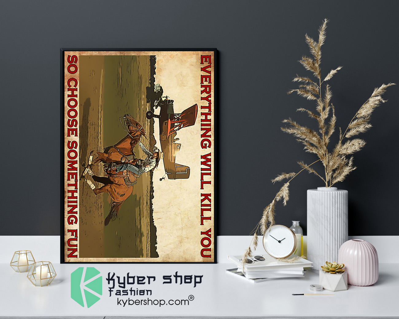Cowgirl and airplane Everything will kill you so choose something fun poster 4