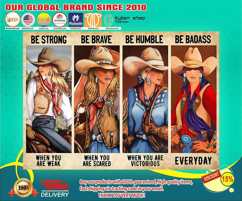 Cowgirl be strong be brave be humble be badass poster
