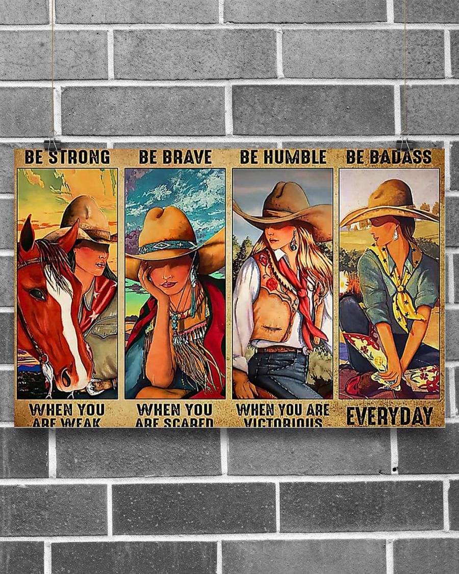 Cowgirl be strong be brave be humble be badass poster 8 Cowgirl be strong be brave be humble be badass poster