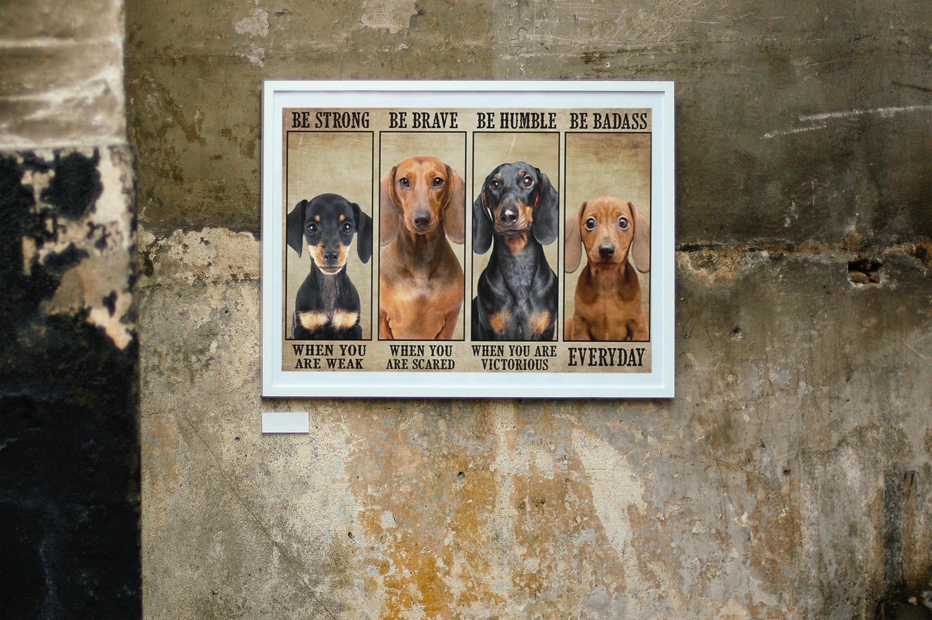 Dachshundbetrongbebravebehumblebebadassposter