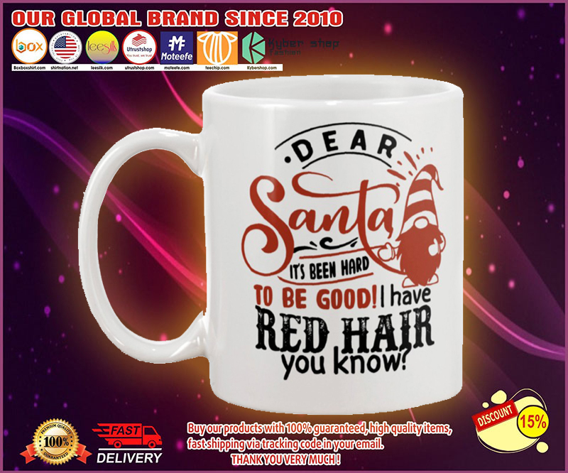 Dear santa its been hard to be good I have red hair you know mug
