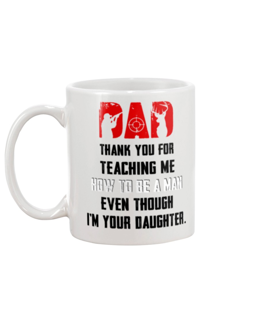 Deer hunting Dad thank you for teaching me how to be a man even though i'm your daughter mug 9 Deer hunting Dad thank you for teaching me how to be a man even though im your daughter mug
