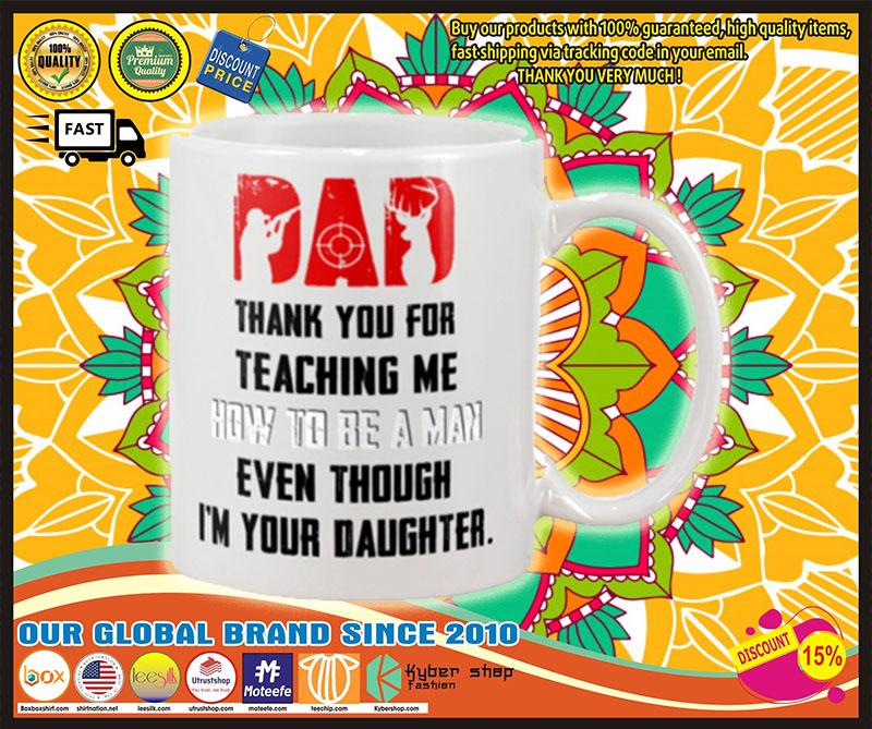 Deer hunting Dad thank you for teaching me how to be a man even though i'm your daughter mug