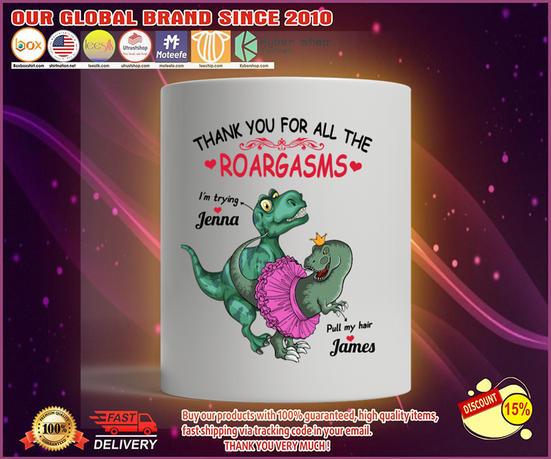 Dinosaur Thank you for all the roargasms custom personalized name mug 8 Dinosaur Thank you for all the roargasms custom personalized name mug