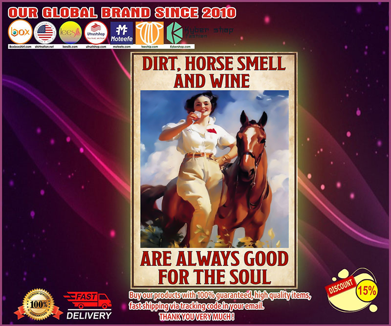 Dirt horse smell and wine are always good for the soul poster