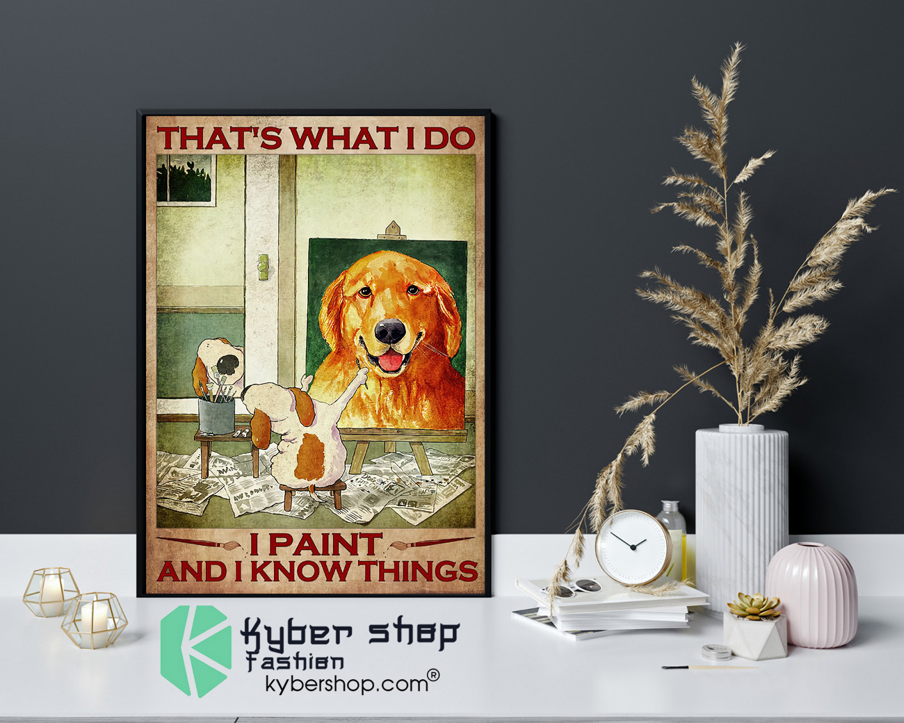 Dog Thats what I do I paint and I know things poster 4