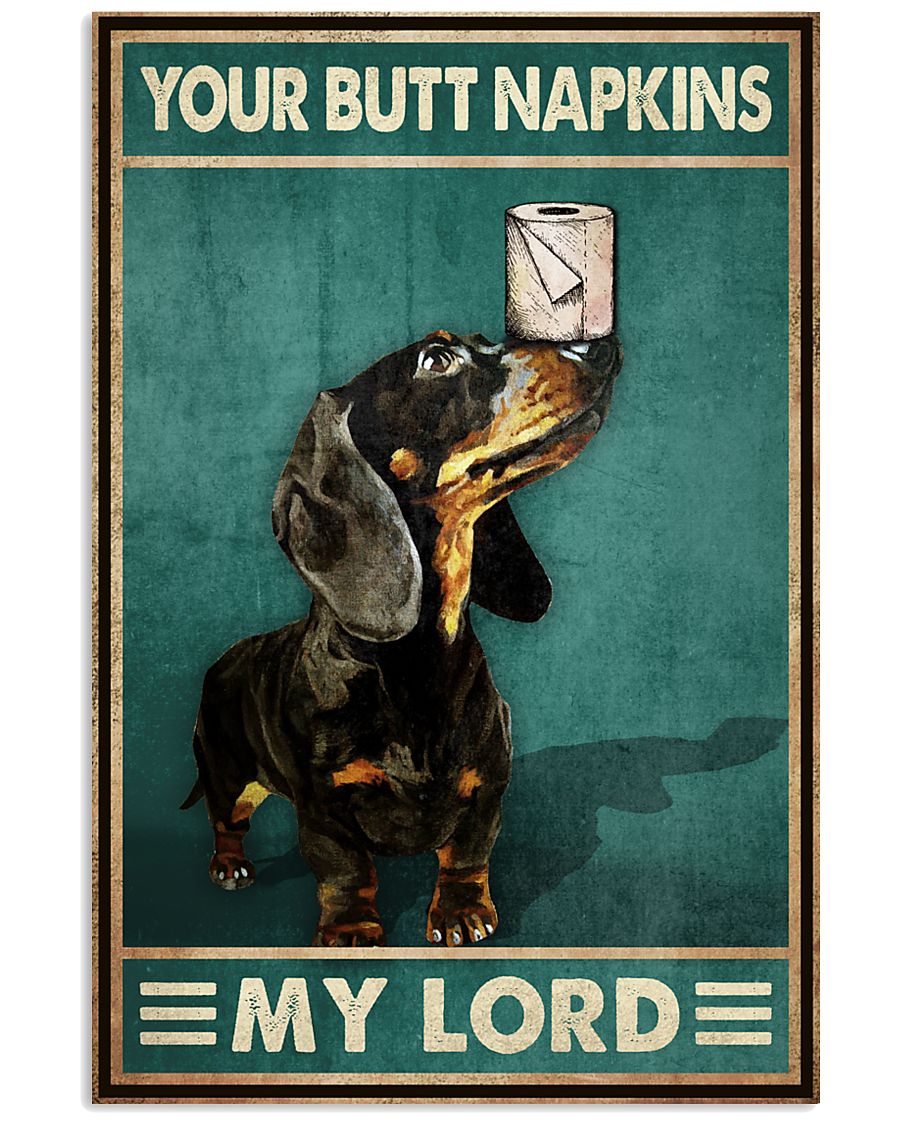 Poster Dog your butt napkins my lord