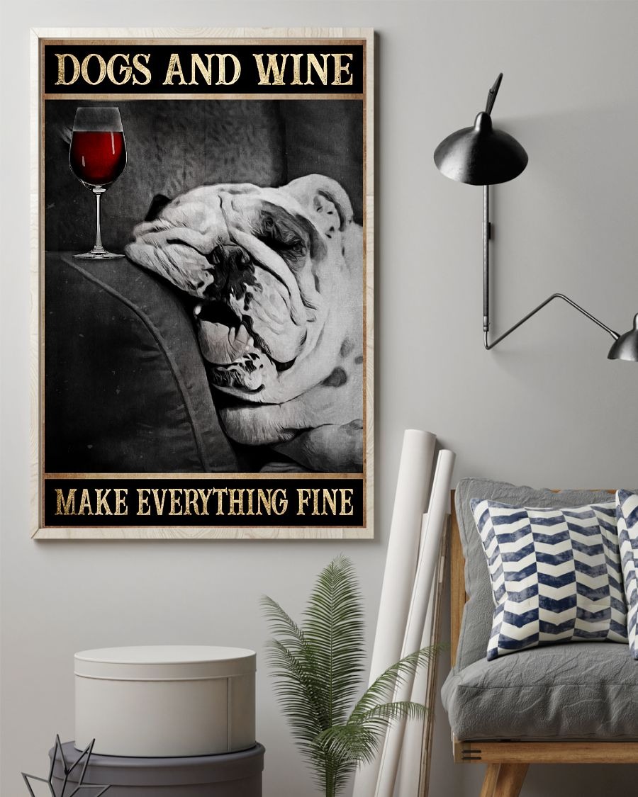 Dogs and wine make everything fine poster 1 Dogs and wine make everything fine poster