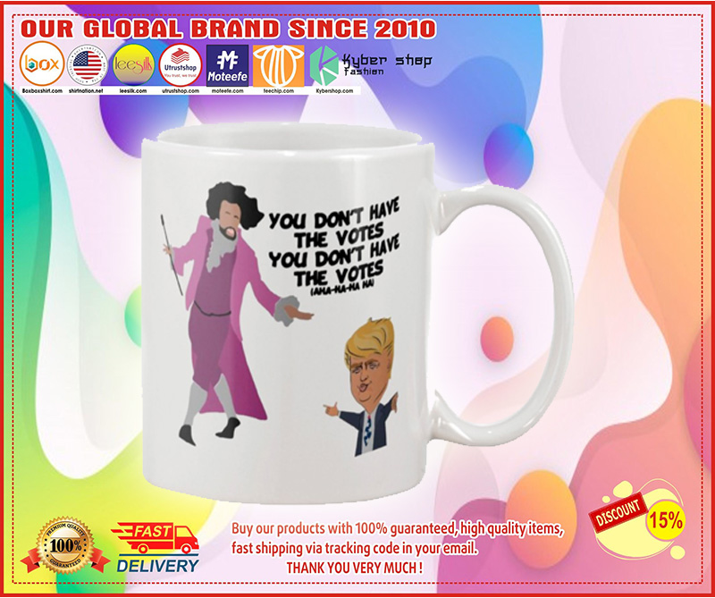 Donald Trump You don't have a votes mug 1 Donald Trump You don't have a votes mug