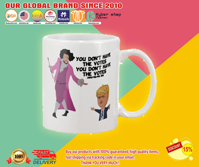 DonaldTrumpYoudon'thaveavotesmug