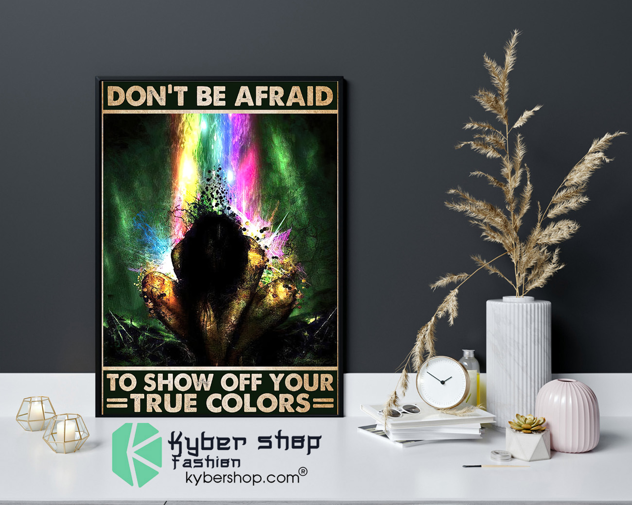 Dont be afraid to show off your true colors poster 4