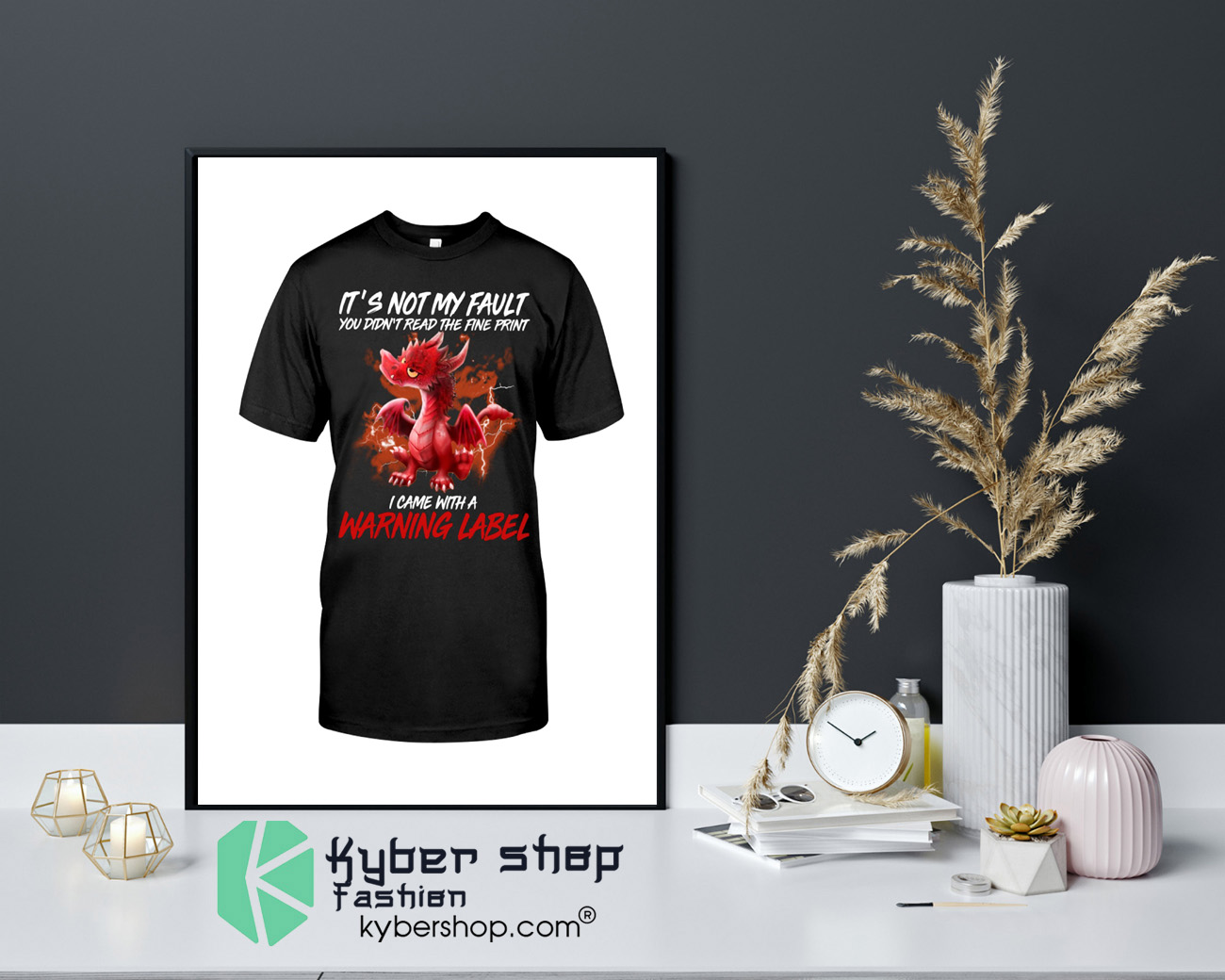 Dragon Its not my fault you didnt read the fine print shirt 4