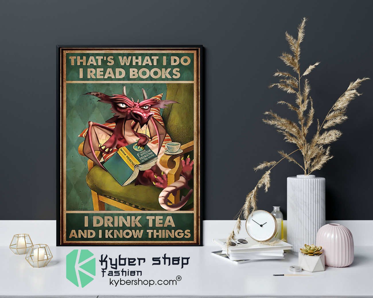 Dragon Thats what I do I read books I drink tea and i know things poster 4