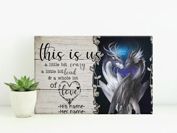 Dragon This is us a little bit crazy a little bit loud and a whole lot of love poster