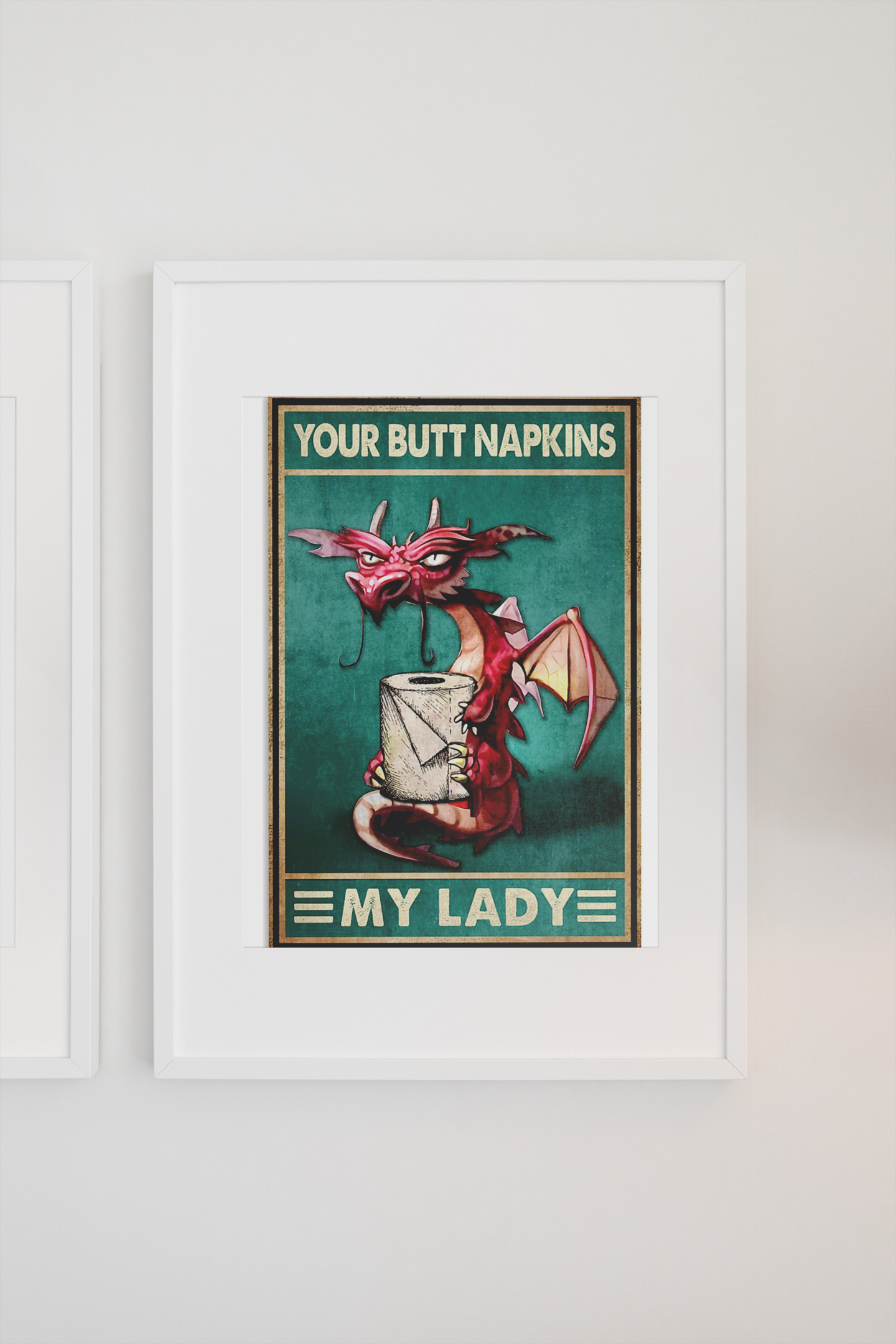 Dragon your butt napkins my lady poster
