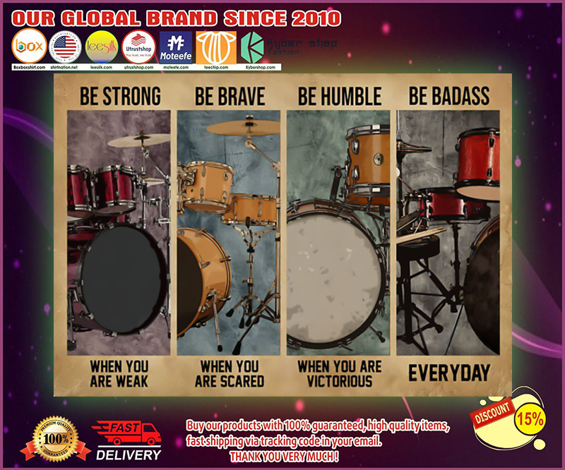Drum be strong be brave be humble be badass poster