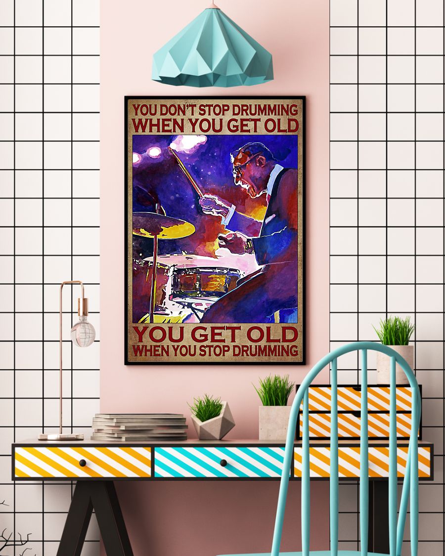 Drummer you dont stop drumming when you get old poster