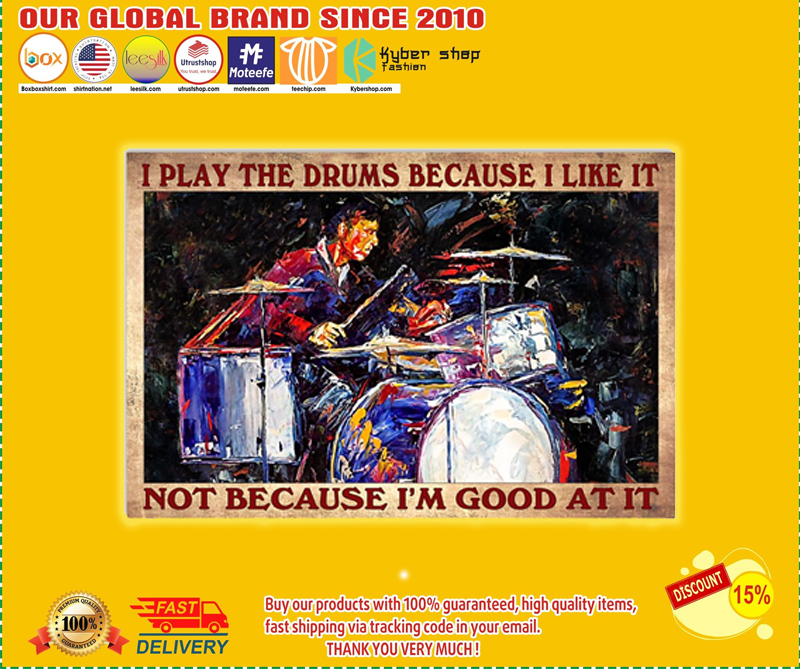 Drumming I play the drums because I like it not because Im good at it poster