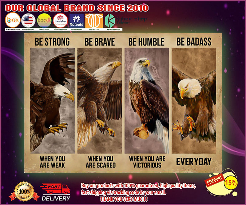 Eagle Be strong be brave be humble be badass poster