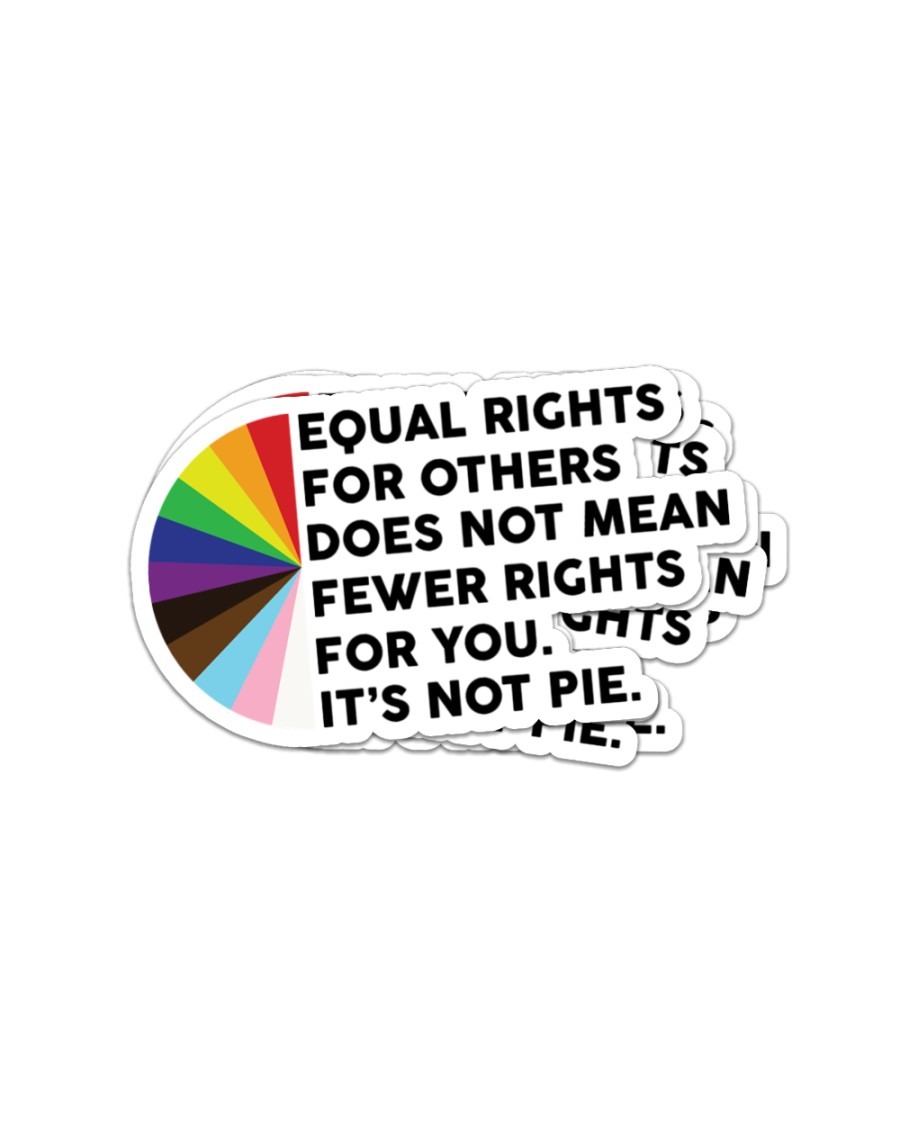 Equal rights for others does not mean fewer rights for you sticker
