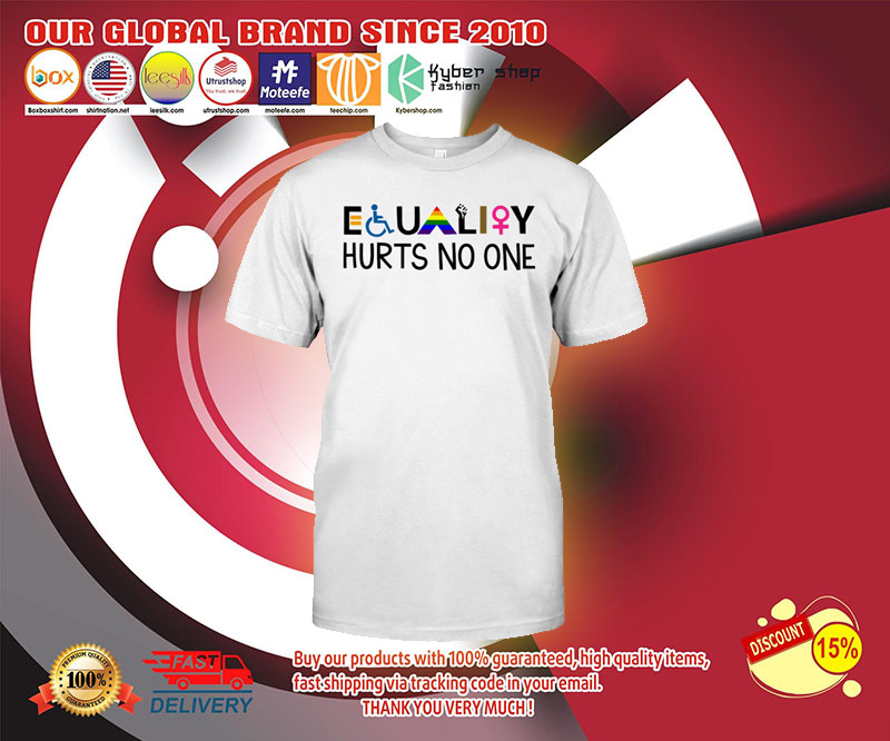 Equality hurts no one shirt 1 Equality hurts no one shirt 2