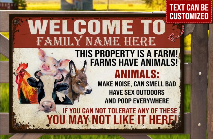 Farm Animal welcome to this property is a farm custom name metal sign