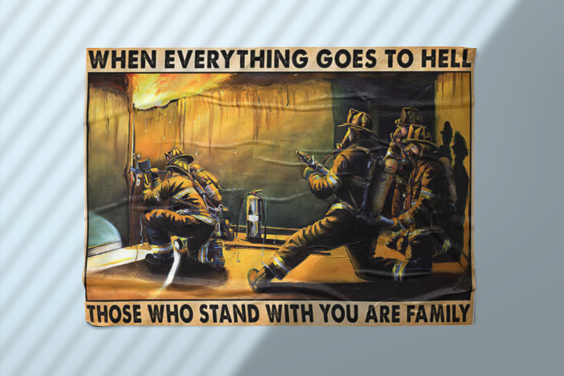 FirefighterWheneverythinggoestohellthosewhostandwithyouarefamilyposter