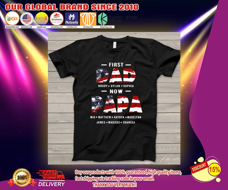 First dad brody dylan sophia now papa shirt 2