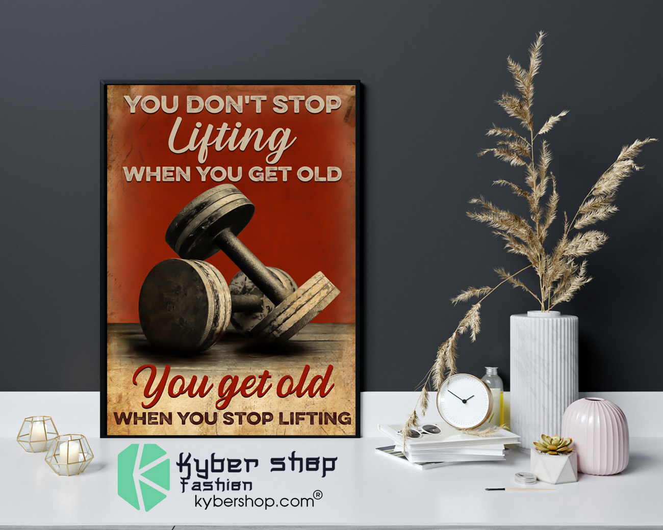 Fitness you don't stop lifting when you get old poster