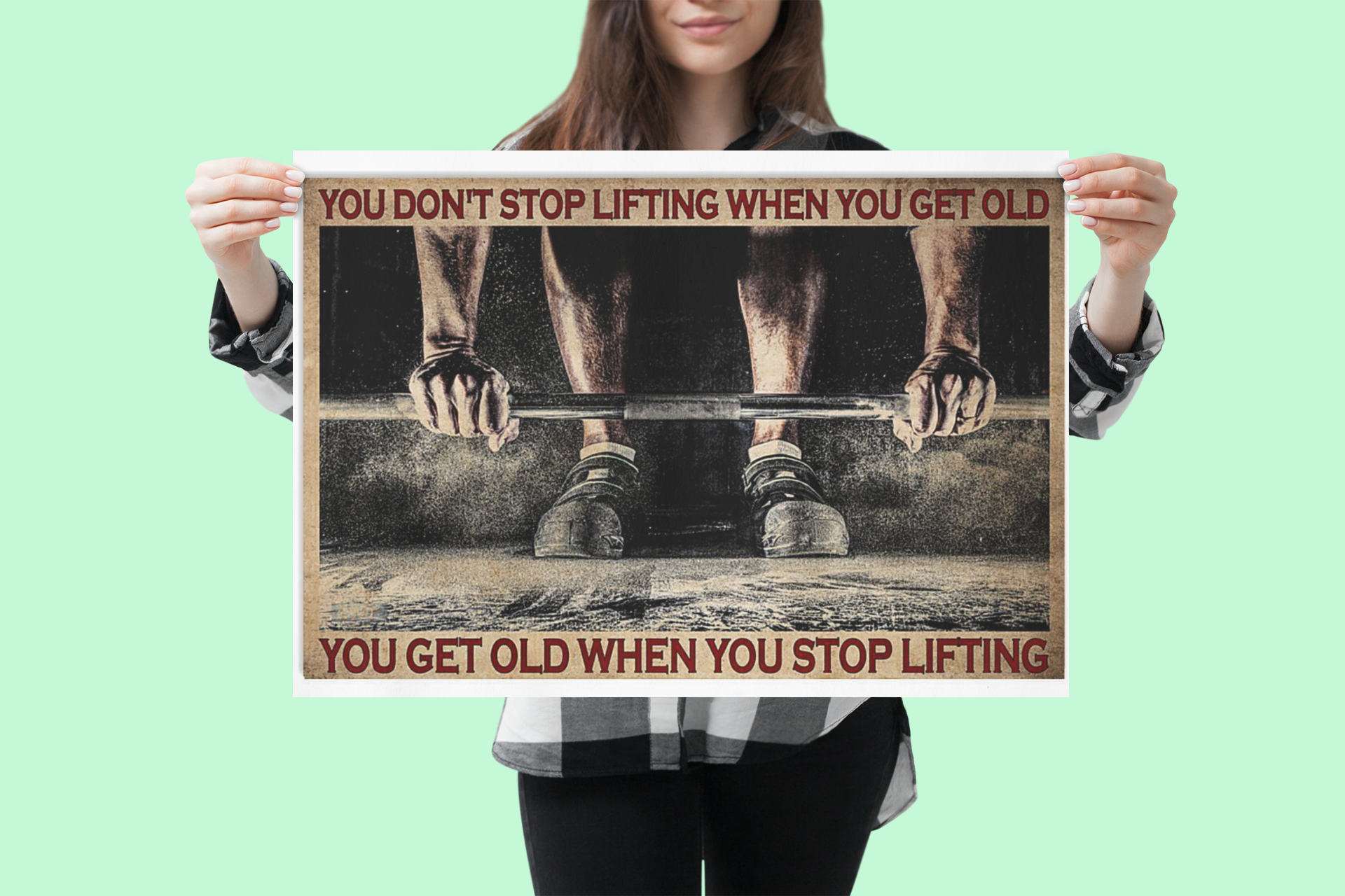 Fitness you dont stop lifting when you get old you get old when you stop lifting poster