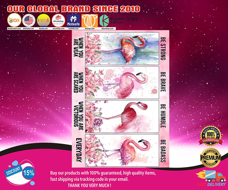 Flamingo be strong be humble be brave be badass poster 1 Flamingobestrongbehumblebebravebebadassposter