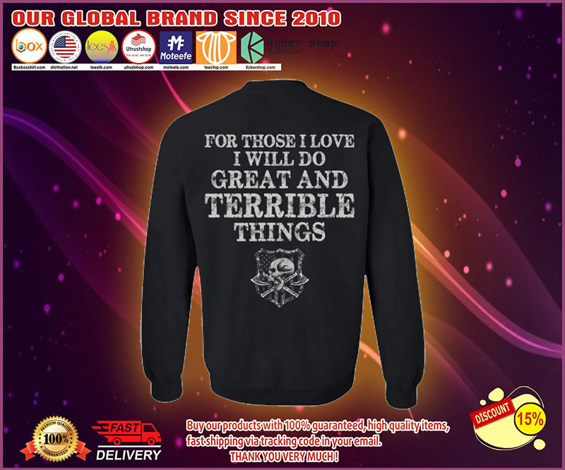 For those I love I will do great and terrible things shirt 1
