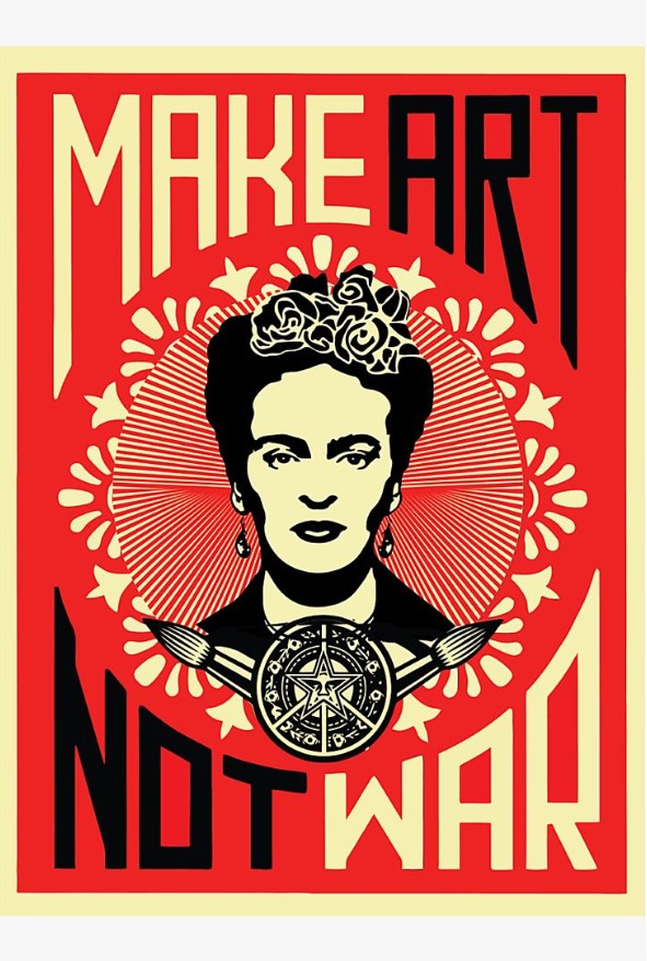 Frida Kahlo Make art not war poster