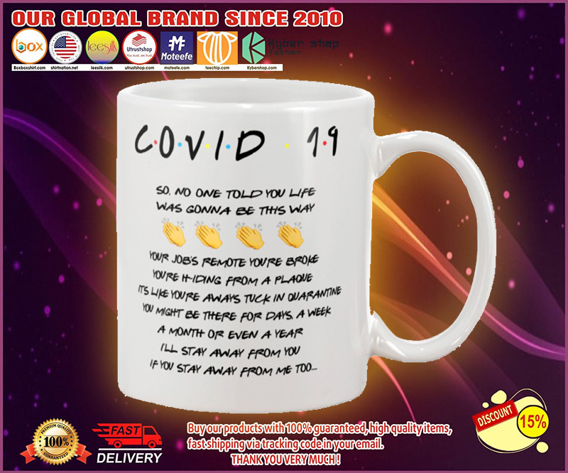 Friend Covid  so no one told you life was gonna be this way mug