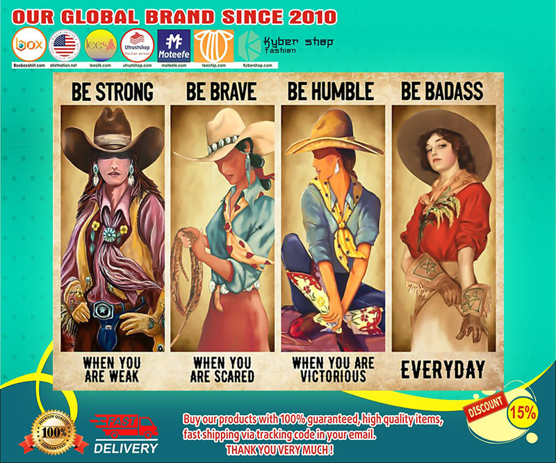Cowgirl be strong be brave be humble be badass poster