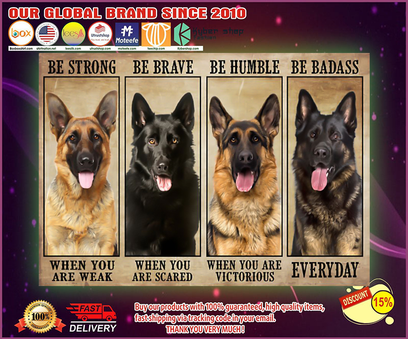 German Sherpherd be strong be brave be humble be badass poster