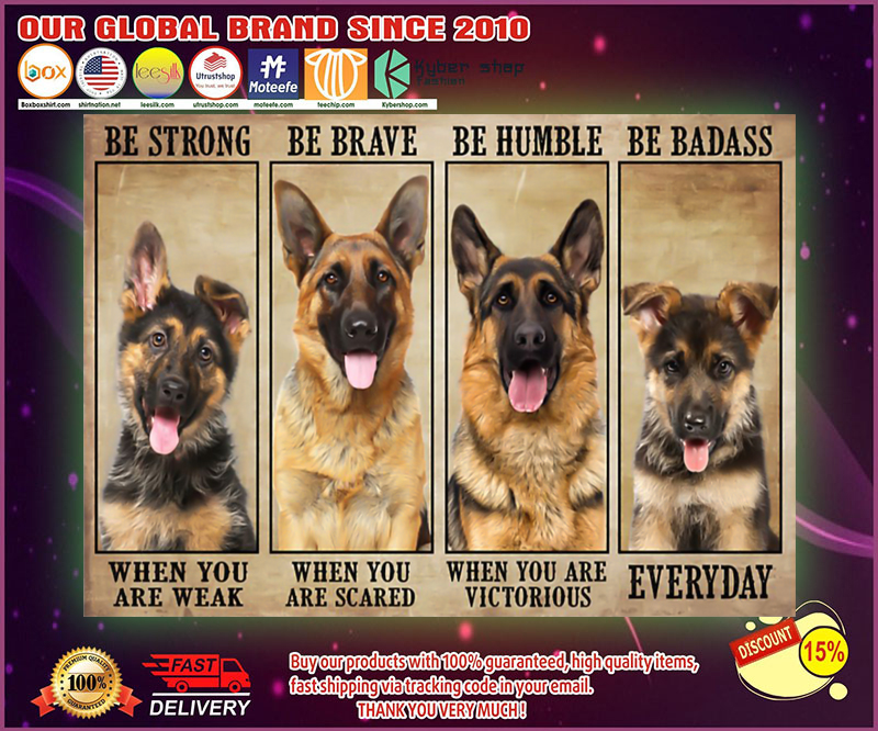 German sherpherd be strong be brave be humble be badass poster