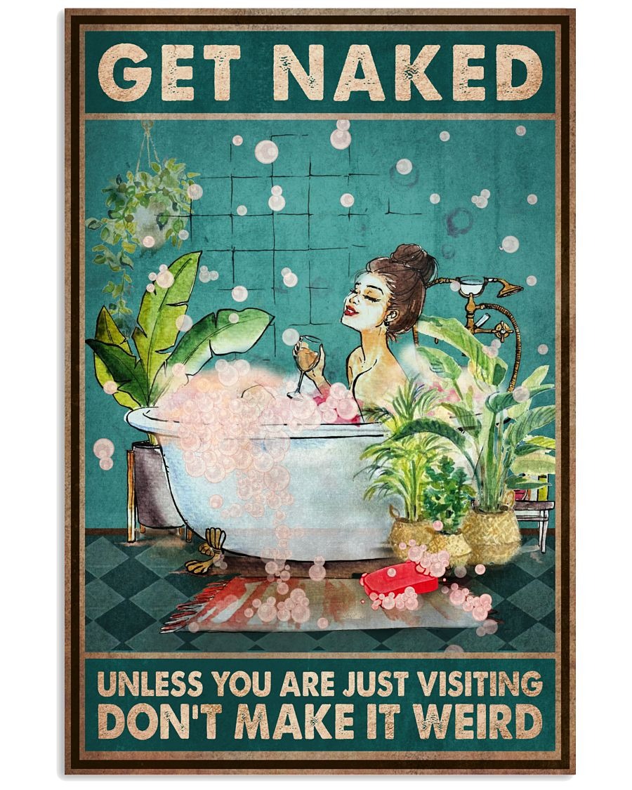 Get naked unless you are just visting dont make it weird poster 1