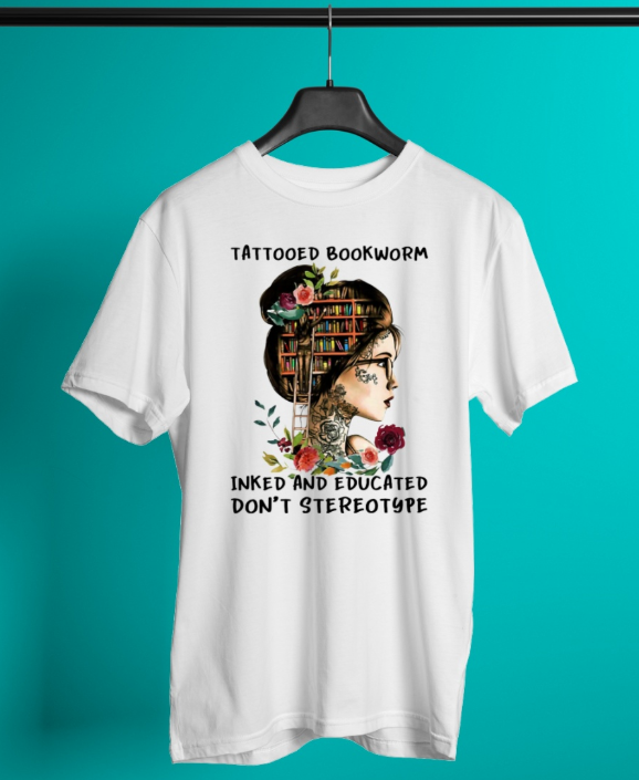 Girl Tattooed bookworm inked and educated dont stereotype shirt