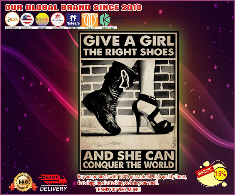 Give a girl the right shoes and she can conquer the world poster